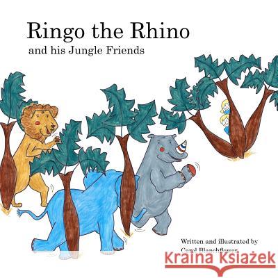 Ringo the Rhino and his Jungle Friends Blanchflower, Carol Anne 9781478390404 Createspace