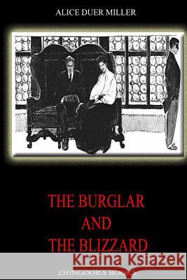 The Burglar And The Blizzard Miller, Alice Duer 9781478390565