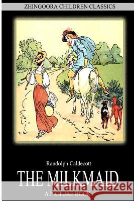 The Milkmaid Randolph Caldecott 9781478390589