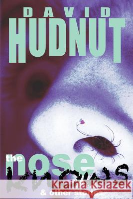 The Nose Knows & Other Stories David Hudnut 9781478390749 Createspace Independent Publishing Platform