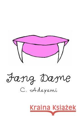 Fang Dame C. Adeyemi 9781478391784 Createspace Independent Publishing Platform