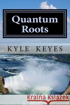 Quantum Roots: The Vigilante Sightings Kyle Keyes 9781478392675 Createspace