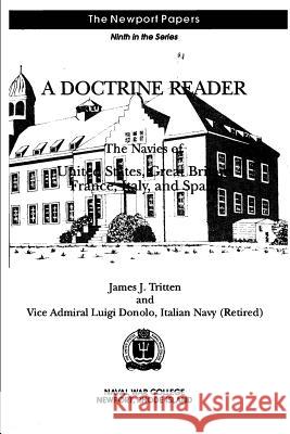 A Doctrine Reader: The Navies of United States, Great Britain, France, Italy, and Spain: Naval War College Newport Papers 9 James J. Tritten Italian Navy Donolo Naval War College Press 9781478392873 Createspace
