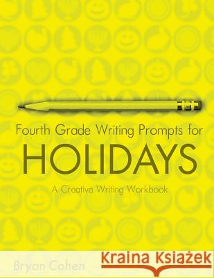 Fourth Grade Writing Prompts for Holidays Bryan Cohen 9781478392897 Createspace