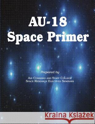 AU-18 Space Primer Staff College, Air Command and 9781478393559