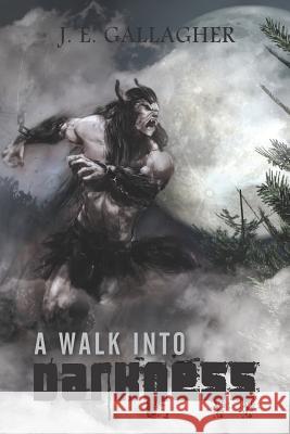 A Walk Into Darkness J. E. Gallagher 9781478395072 Createspace
