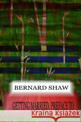Getting Married, Preface To Shaw, Bernard 9781478396864
