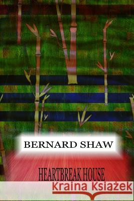 Heartbreak House Bernard Shaw 9781478396888 Createspace