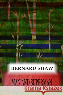 Man And Superman Shaw, Bernard 9781478396970 Createspace