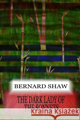 The Dark Lady Of The Sonnets Shaw, Bernard 9781478397151 Createspace