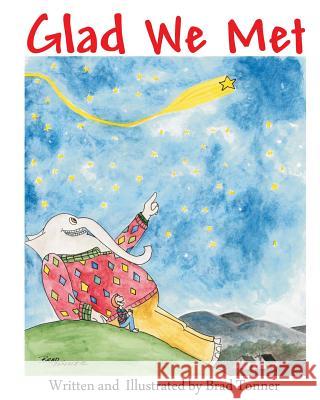 Glad We Met Brad Tonner Brad Tonner 9781478397229 Createspace