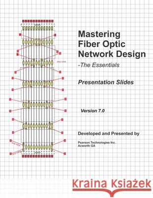 Mastering Fiber Optic Network Design: Presentation Slides MR Eric Robert Pearso 9781478397823 Createspace