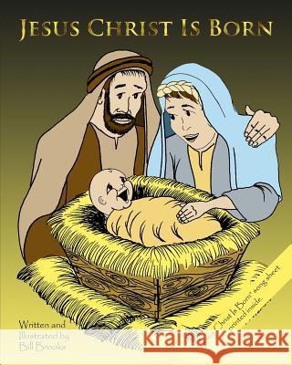 Jesus Christ Is Born William F. Brooks 9781478399902