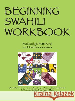 Beginning Swahili Workbook : Mazoezi YA Wanafunzi Wa Mwaka Wa Kwanza Rose Sau Lugano 9781478700531 