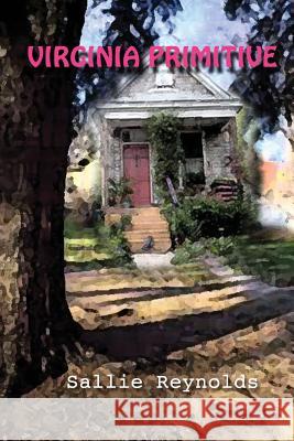 Virginia Primitive Sallie Reynolds 9781478700791