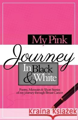 My Pink Journey in Black and White: A Summary of My Emotional Turmoil, After Being Diagnosed with Breast Cancer Stansbury, Linda 9781478701620 Outskirts Press