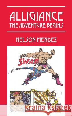 Alligiance: The Adventure Begins Mendez, Nelson 9781478702290