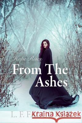 Hope Rises from the Ashes L. F. Falconer 9781478702467 Outskirts Press