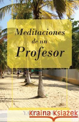 Meditaciones de un Profesor Risk, Yamil 9781478703495 Outskirts Press