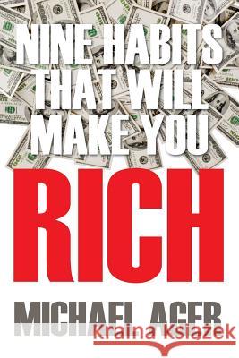 Nine Habits That Will Make You Rich: Teen Edition Ager, Michael 9781478703563