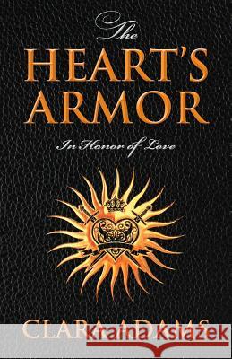 The Heart's Armor: In Honor of Love Adams, Clara 9781478704447