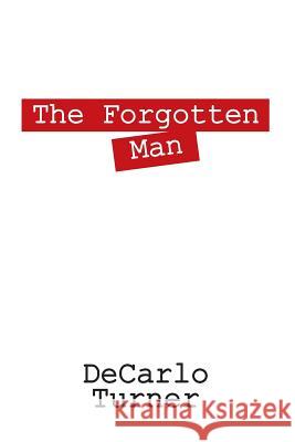 The Forgotten Man DeCarlo Turner 9781478704591