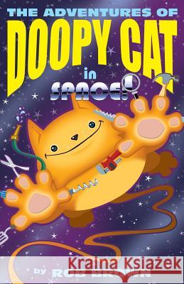 The Adventures of Doopy Cat in Space Rob Brown 9781478705185 Outskirts Press