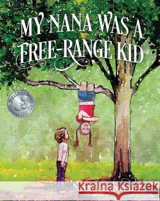 My Nana Was A Free-Range Kid Nancy Peek Youngdahl 9781478705215 Outskirts Press