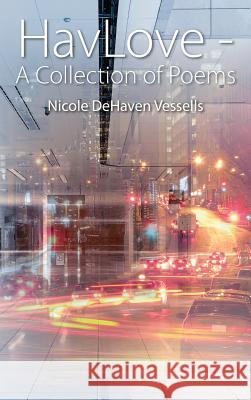 Havlove - A Collection of Poems Nicole Dehaven Vessells 9781478705475 Outskirts Press