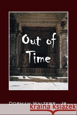 Out of Time Dorman Walter 9781478705543 Outskirts Press