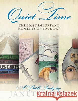 Quiet Time: The Most Important Moments of Your Day Janet Curry 9781478706205