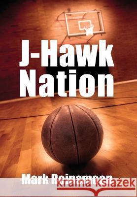 J-Hawk Nation Mark Reinsmoen 9781478706458 Outskirts Press