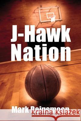 J-Hawk Nation Mark Reinsmoen 9781478706465 Outskirts Press