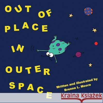 Out Of Place In Outer Space Moore, Brenna L. 9781478707066