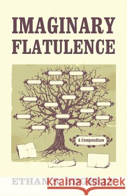 Imaginary Flatulence: A Compendium Edgerly, Ethan S. 9781478707684 Outskirts Press