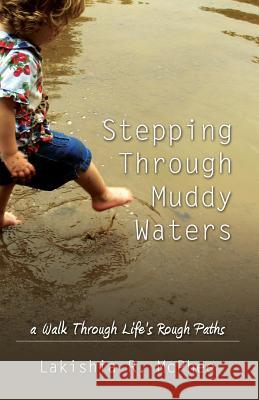 Stepping Through Muddy Waters : A Walk Through Life's Rough Paths Lakishia R. McPhee 9781478708230 Outskirts Press