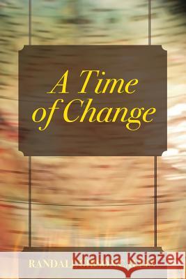 A Time of Change Randall Gibson Callin 9781478708872