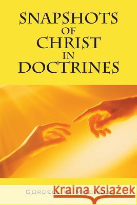 Snapshots of Christ in Doctrines Cordell W. Mitchell 9781478709527 Outskirts Press