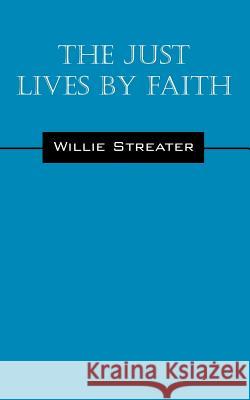The Just Lives by Faith Willie Streater 9781478710004 Outskirts Press