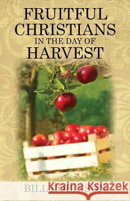 Fruitful Christians in the Day of Harvest Bill Robinson 9781478711087