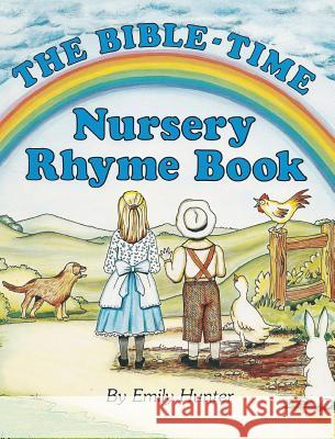 The Bible-Time Nursery Rhyme Book Emily Hunter 9781478711827 Outskirts Press