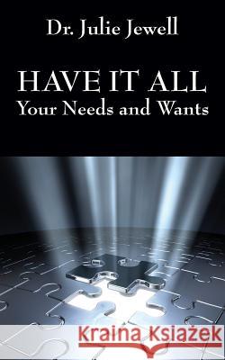 Have It All: Your Needs and Wants Jewell, Julie 9781478712312