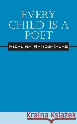 Every Child Is A Poet Rizalina Ramo 9781478712619 Outskirts Press