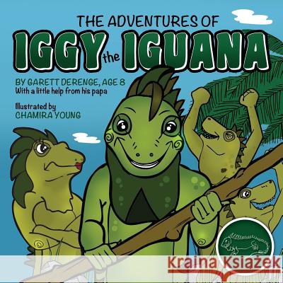The Adventures of Iggy the Iguana Garett Dereng 9781478712909 Outskirts Press