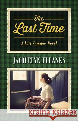 The Last Time: A Last Summer Novel Eubanks, Jacquelyn 9781478712992