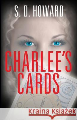 Charlee's Cards S. D. Howard 9781478713371 Outskirts Press