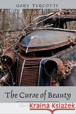 The Curse of Beauty: The Girl Next Door Gary Turcotte 9781478714262 Outskirts Press