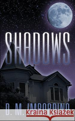 Shadows D. M. Imbordino 9781478714286 Outskirts Press