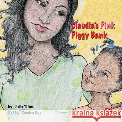 Claudia's Pink Piggy Bank: Saving Julia Titus 9781478714590 Outskirts Press