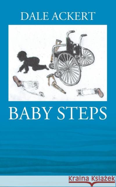 Baby Steps Dale Ackert 9781478714873 Outskirts Press